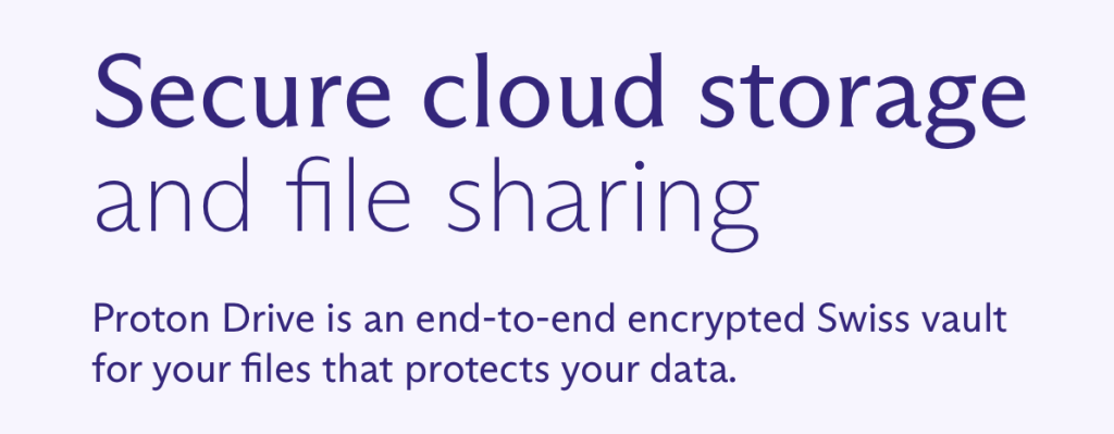 Screenshot of the Proton Drive website's tagline. It reads: "Secure cloud storage and file sharing. Proton Drive is an end-to-end encrypted Swiss vault for your files that protects your data."